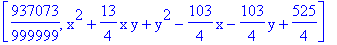 [937073/999999, x^2+13/4*x*y+y^2-103/4*x-103/4*y+525/4]